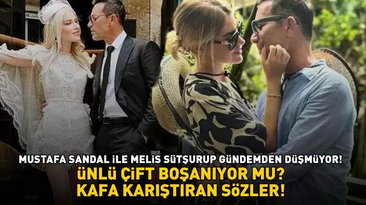 Mustafa Sandal ve Melis Sütşurup boşanıyor mu O SÖZLERİ KAFA KARIŞTIRDI