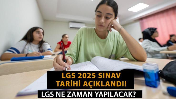 LGS 2025 NE ZAMAN MEB LGS sınav tarihi belli oldu İşte  Liselere Geçiş Sınavı’nın tarihi