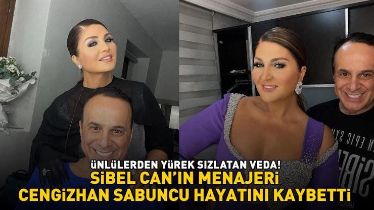 Sibel Canın menajeri Cengizhan Sabuncu hayatını kaybetti ÜNLÜLERDEN YÜREK SIZLATAN VEDA