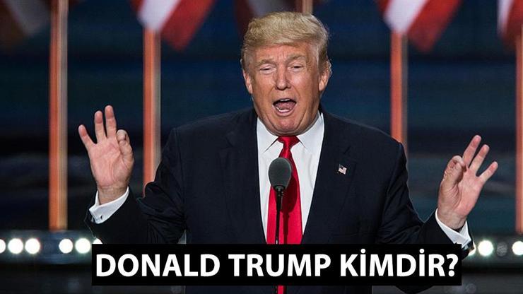 DONALD TRUMP KİMDİR Kaç yaşında, eşi kim İşte Donald Trumpın hayatı...