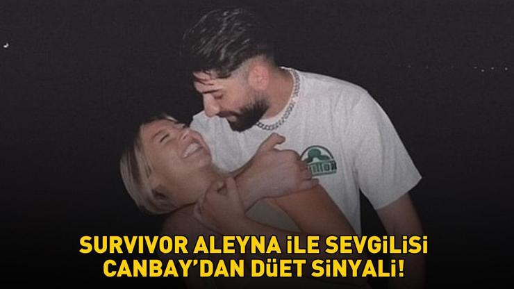 Survivor Aleyna ile sevgilisi Canbay’dan düet sinyali ‘NEDEN OLMASIN’