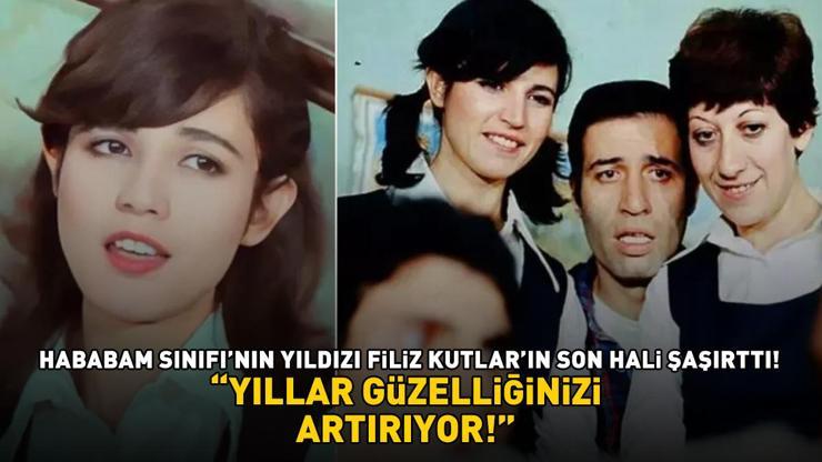 Hababam Sınıfı Tatildenin yıldızı Filiz Kutlara bakın Son hali şaşırttı: YILLAR GÜZELLİĞİNİZİ ARTIRIYOR