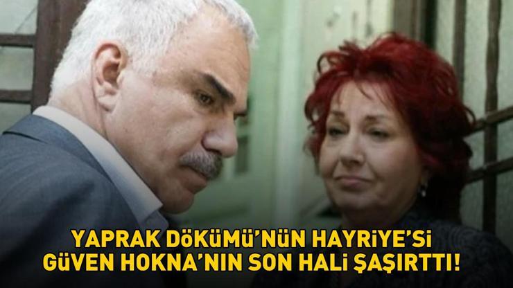 Yaprak Dökümünün Hayriyesi Güven Hoknanın son hali şaşırttı MAŞALLAH HALA AYNI