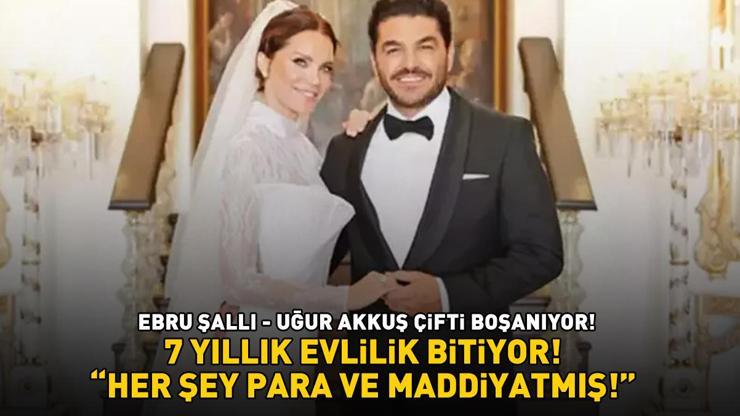 7 YILLIK EVLİLİK BİTİYOR Ebru Şallı - Uğur Akkuş çifti boşanıyor: Her şey para ve maddiyatmış