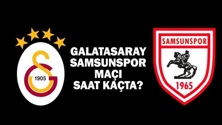 Galatasaray - Samsunspor maçı ne zaman, saat kaçta, hangi kanalda