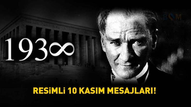 RESİMLİ 10 KASIM MESAJLARI VE SÖZLERİ 2024 | Atatürkün 86. ölüm yıl dönümü için saygı, minnet ve özlem dolu resimli 10 Kasım mesajları BURADA