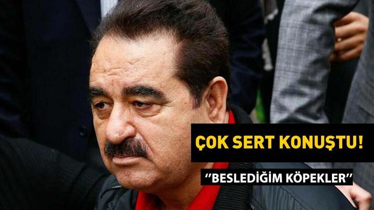 Bu sözler kime İbrahim Tatlıses sert konuştu: Beslediğim köpekler havlamaya başladı