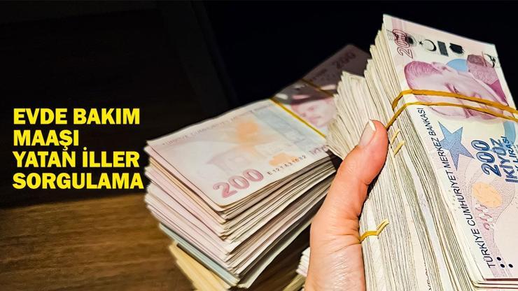 EVDE BAKIM MAAŞI YATTI MI Kasım ayı evde bakım maaşı yatan iller sorgulama 15 Kasım 2024