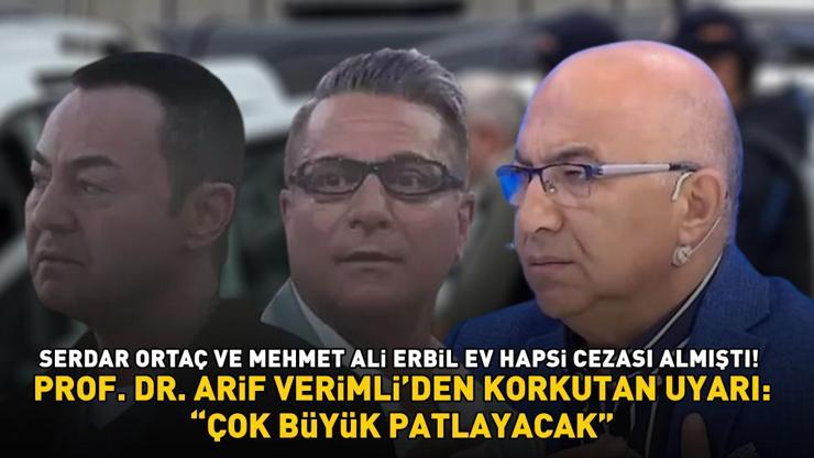 Mehmet Ali Erbil ve Serdar Ortaç ev hapsi cezası almıştı Müge Anlı ile tanınan Prof. Dr. Arif Verimli uyardı: ÇOK BÜYÜK PATLAYACAK