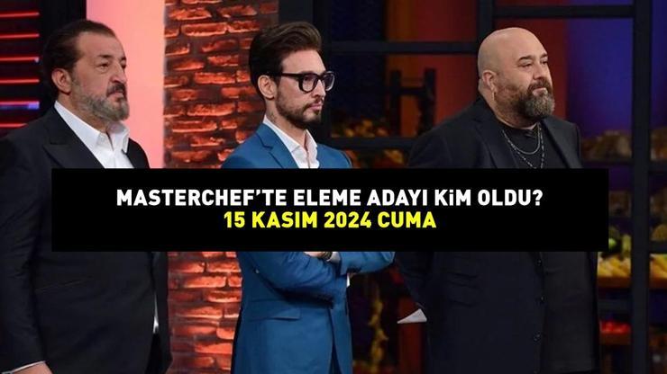 MASTERCHEF ELEME ADAYI 15 KASIM 2024: MasterChefte eleme adayı kim oldu Potaya giren son isim