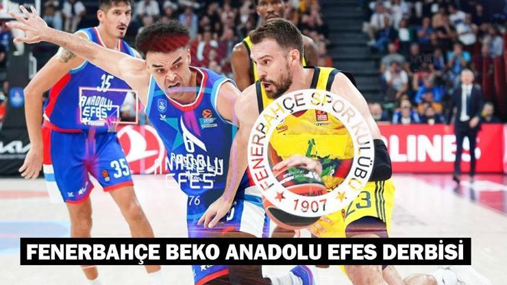 Fenerbahçe Beko - Anadolu Efes derbisi ne zaman, saat kaçta, hangi kanalda