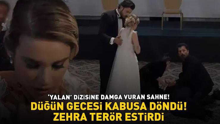 Yalan dizisinde Hazal ve Yusuf’un düğün gecesi kabusa döndü ZEHRA TERÖR ESTİRDİ