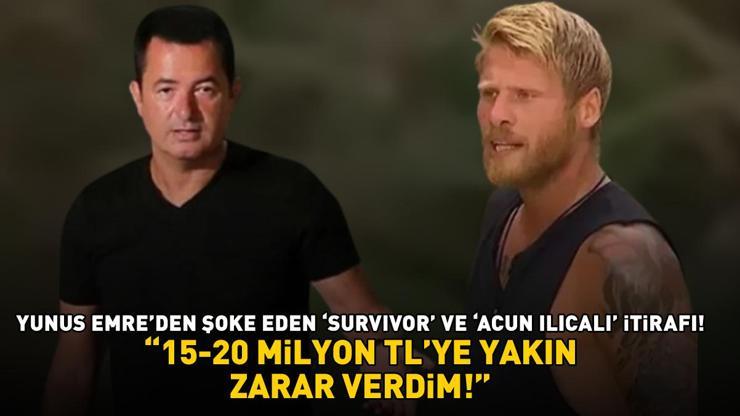 SURVIVOR YUNUS EMRE’DEN ŞOKE EDEN ACUN ILICALI İTİRAFI 15-20 milyon TLye yakın zarar verdim