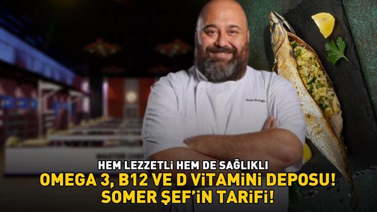 MASTERCHEF SOMER SİVRİOĞLUNUN TARİFİ Hem lezzetli hem de sağlıklı OMEGA 3, B12 ve D vitamini deposu