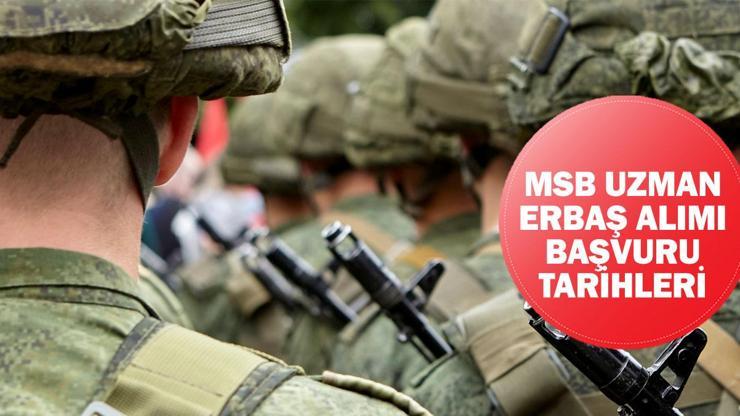 MSB uzman erbaş alımı başvuru tarihleri: Kara, Deniz ve Hava Kuvvetleri Komutanlığı uzman erbaş alımı başvuru şartları nedir