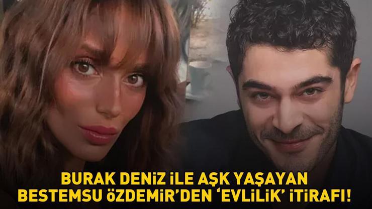 Burak Denizle aşk yaşayan İnci Tanelerinin Semiramisi Bestemsu Özdemirden şaşırtan evlilik itirafı