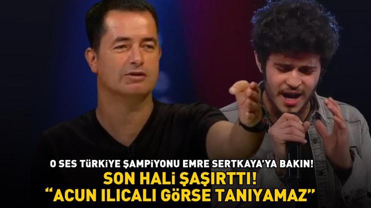 O Ses Türkiye şampiyonu Emre Sertkayanın son hali şoke etti ‘ACUN ILICALI GÖRSE TANIYAMAZ’