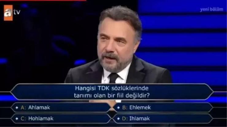 TDK: Ahlamak, ehlemek, hohlamak, ıhlamak Kim Milyoner Olmak İster sorusu: Hangi fiil TDK sözlüklerinde tanımlı değildir