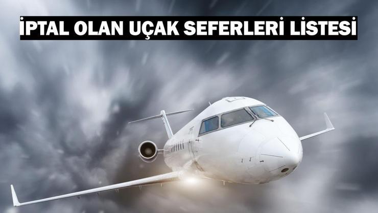 THY ve AJET iptal olan uçak seferler listesi 23 Kasım 2024: Bugün hangi uçuşlar iptal edildi