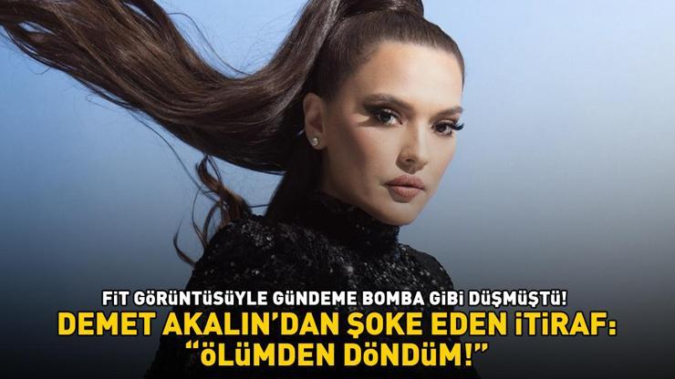 Demet Akalından şoke eden zayıflama iğnesi itirafı: ÖLÜMDEN DÖNDÜM