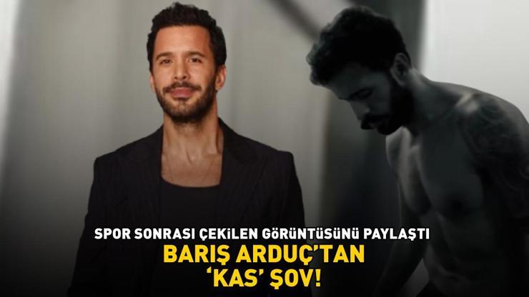 Reminder’da Hande Erçel ile partner olan Barış Arduçtan kas şov