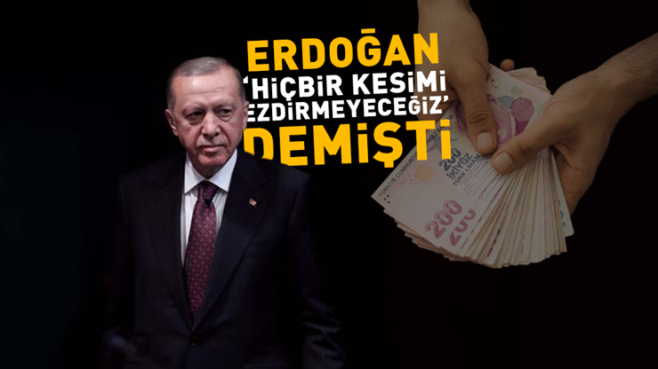 SON DAKİKA Erdoğan Hiçbir Kesimi Ezdirmeyeceğiz demişti... Maaş zamları için gözler Kabinede...