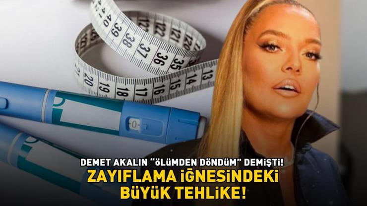 Demet Akalın Ölümden döndüm demişti ZAYIFLAMA İĞNESİNDEKİ TEHLİKE Mide bulantısı, kusma, kaşıntı, baş ağrısı...