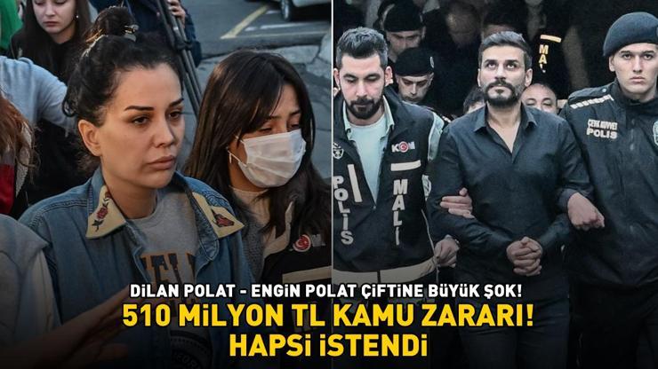 510 milyon TL kamu zararı Dilan Polat ve Engin Polata büyük şok Biri için 16, diğeri için 40 yıla kadar hapis istemi