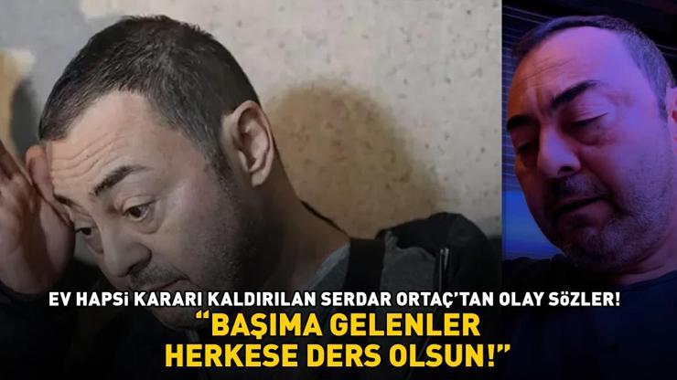 SON DAKİKA | Ev hapsi kararı kaldırılan Serdar Ortaçtan olay sözler: BAŞIMA GELENLER HERKESE DERS OLSUN