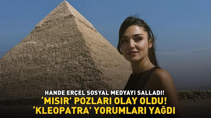 Hakan Sabancı ile aşk yaşayan Hande Erçelin Mısır pozları olay oldu ‘KLEOPATRA’ YORUMLARI YAĞDI