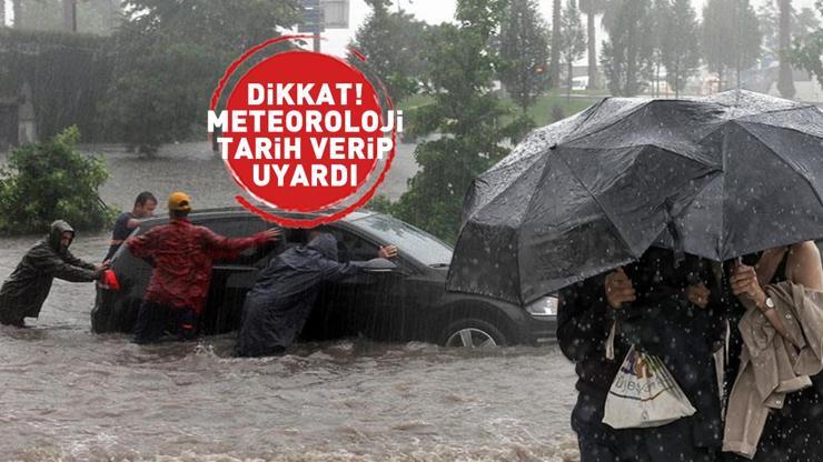 Dikkat Meteoroloji tarih verip uyardı: Kuvvetli gelecek