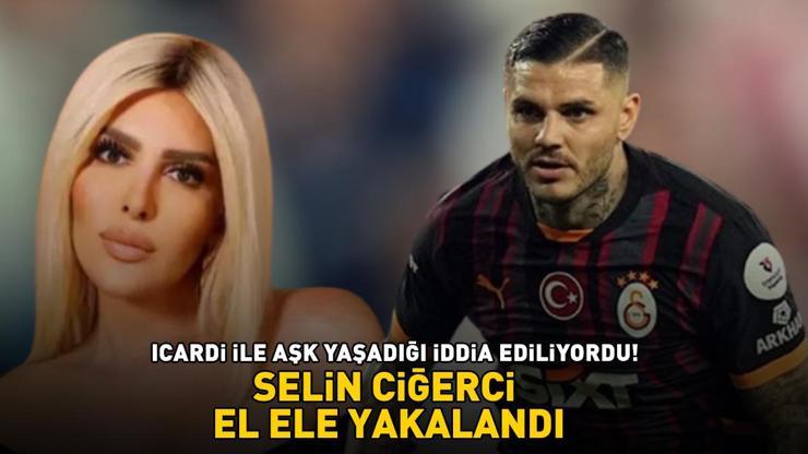 Galatasarayın yıldızı Icardi ile aşk yaşadığı iddia ediliyordu SELİN CİĞERCİ EL ELE YAKALANDI