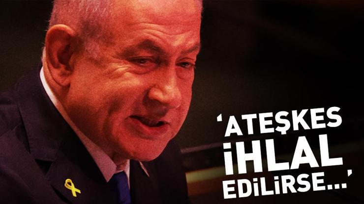 NETANYAHUDAN HİZBULLAHA TEHDİT: Ateşkes ihlal edilirse...