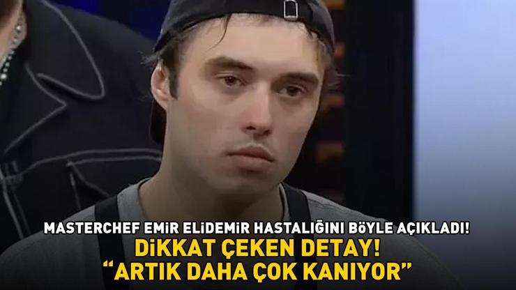 MasterChefin eski yarışmacısı Emir hastalığını böyle açıkladı  ARTIK DAHA ÇOK KANIYOR