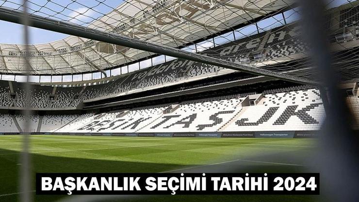 Beşiktaş başkanlık seçimi tarihi ve adayları: Beşiktaş başkanlık seçimi 2024 ne zaman