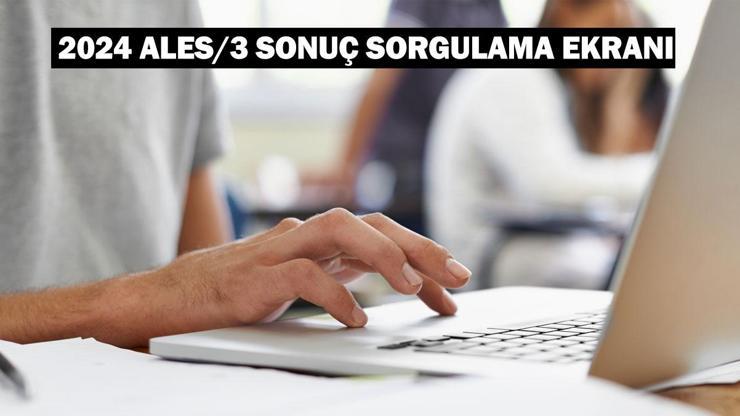 ÖSYM SONUÇ/GİRİŞ: ALES 3 sonuçları açıklandı ALES sonuçları sorgulama nasıl yapılır