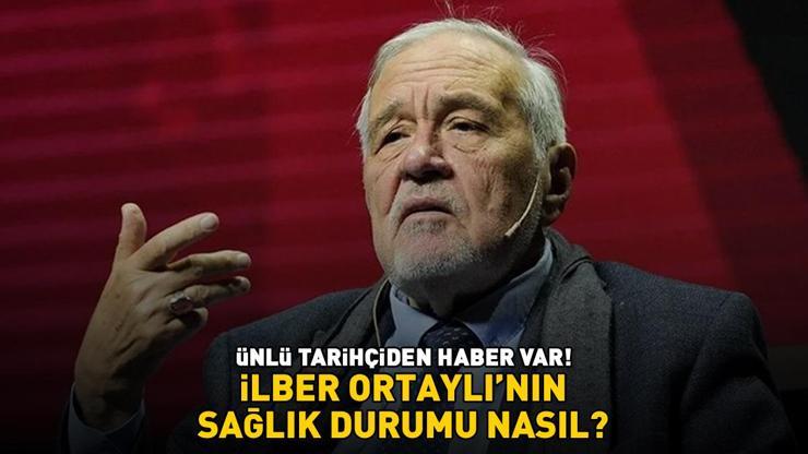 SON DAKİKA HABERİ | İlber Ortaylı’nın sağlık durumu nasıl ÜNLÜ TARİHÇİDEN HABER VAR