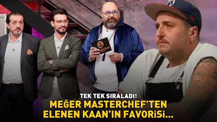 TEK TEK SIRALADI Meğer MasterCheften elenen Kaanın favori yarışmacıları...