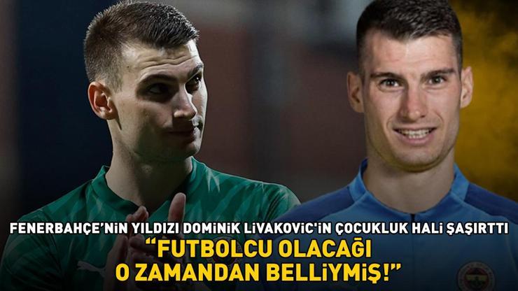 Fenerbahçenin yıldızı Dominik Livakovicin çocukluk haline bakın FUTBOLCU OLACAĞI O ZAMANDAN BELLİYMİŞ