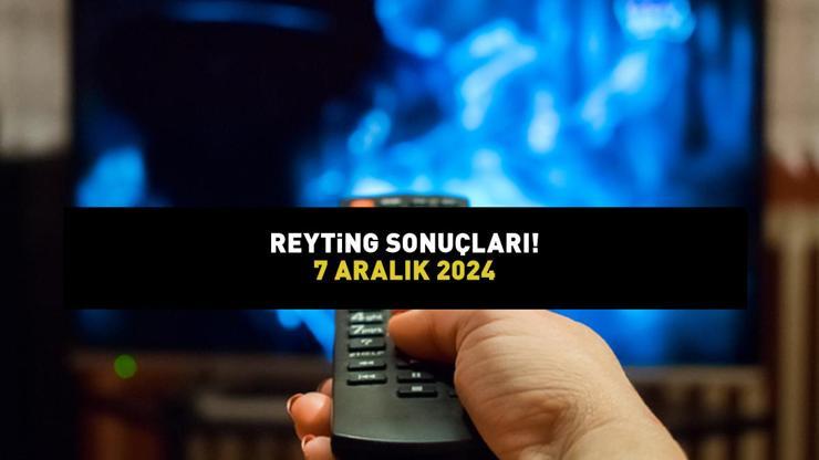 REYTİNG SONUÇLARI AÇIKLANDI 7 ARALIK 2024: MasterChef, Güldür Güldür Show, Yalan, Yabani, Sahipsizler... Reyting sonuçları Total AB sıralaması