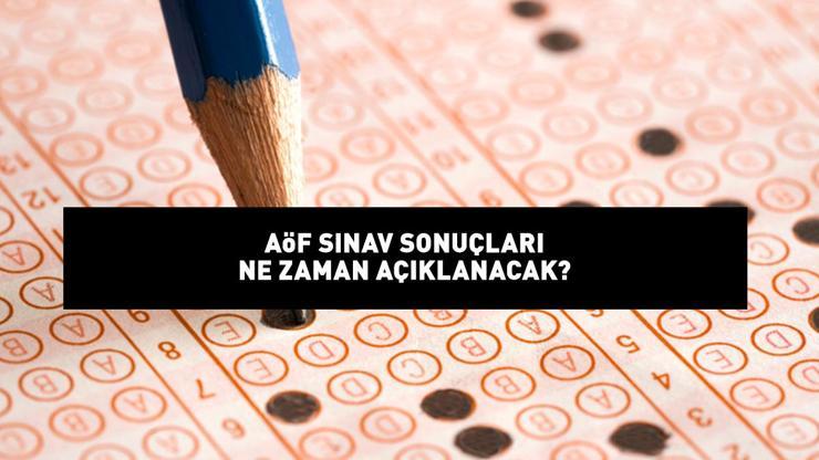 AÖF sınav sonuçları 2024 ne zaman açıklanacak AÖF SINAV SONUCU SORGULAMA EKRANI