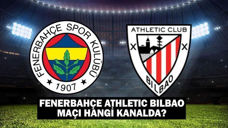 Fenerbahçe Athletic Bilbao maçı hangi kanalda, saat kaçta Fenerbahçe - Athletic Bilbao maç kadrosu/ muhtemel 11ler