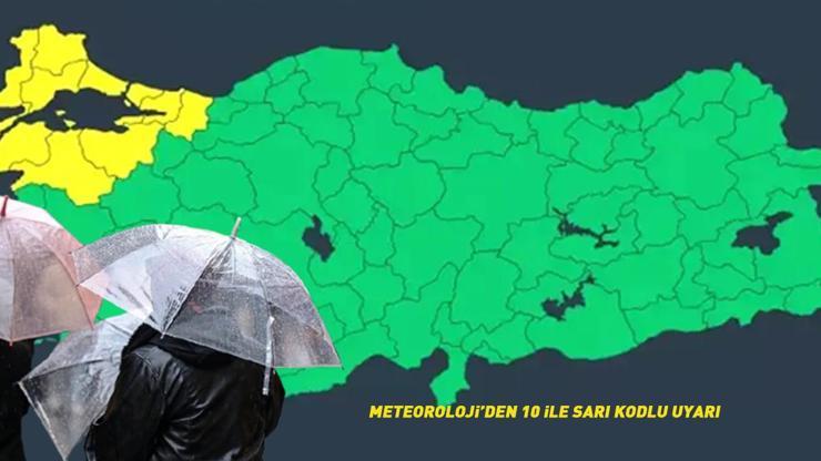 Dikkat Listede İstanbul da var: Meteorolojiden 10 ile sarı kodlu uyarı: Kuvvetli gelecek...