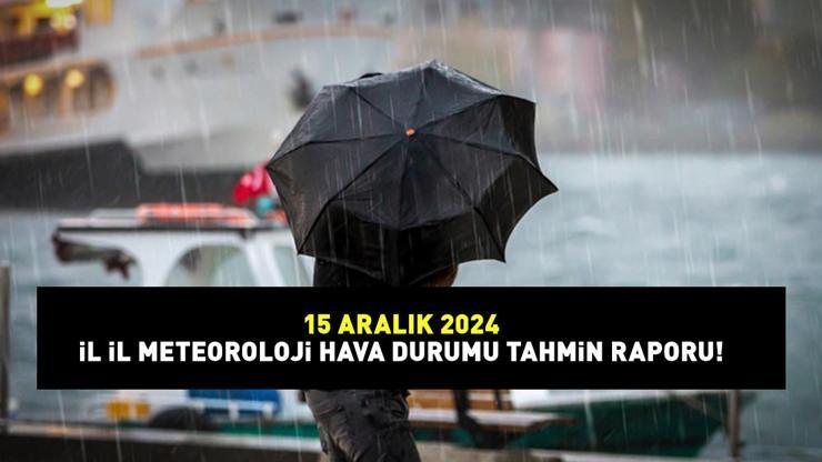 SON DAKİKA HAVA DURUMU HABERLERİ 15 ARALIK 2024: Bugün hava nasıl olacak, yağmur, kar var mı İstanbul, İzmir dahil 13 ile sarı kodlu uyarı