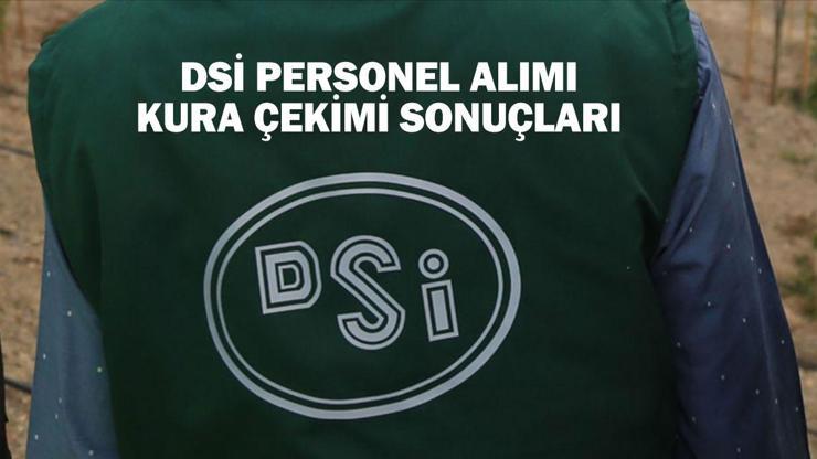 DSİ PERSONEL ALIMI KURA ÇEKİMİ SONUÇLARI: DSİ işçi alımı isim listesi 2024 belli oldu mu