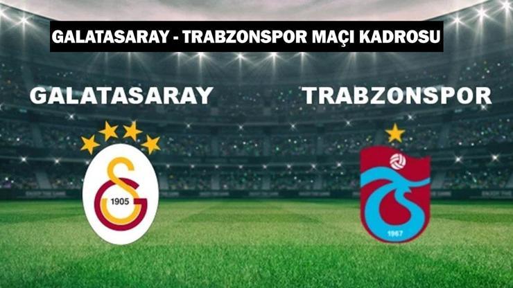 GALATASARAY - TRABZONSPOR MAÇI KADROSU/ MUHTEMEL 11: Galatasaray - Trabzonspor maçı hangi kanalda, saat kaçta