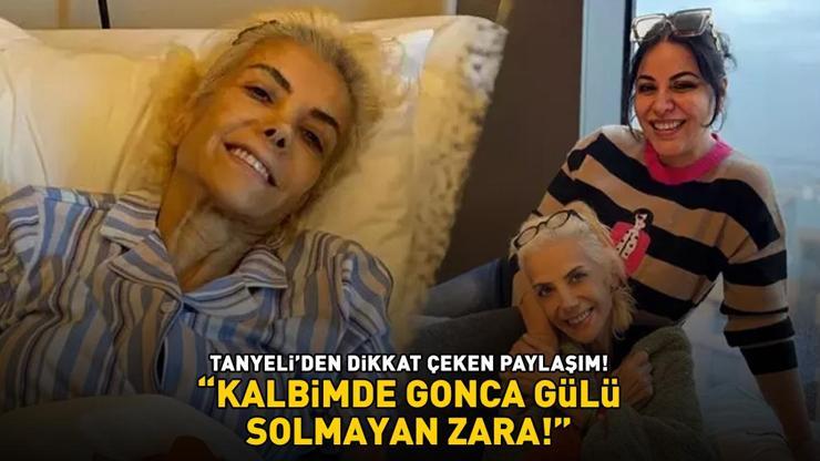 Tanyeliden dikkat çeken paylaşım: KALBİMDE GONCA GÜLÜ SOLMAYAN ZARA