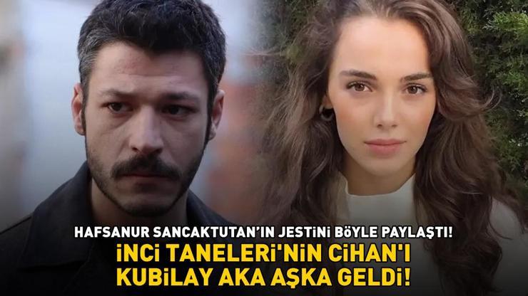 İNCİ TANELERİNİN CİHANI KUBİLAY AKA AŞKA GELDİ Sevgilisi Hafsanur Sancaktutanın jestini böyle paylaştı...