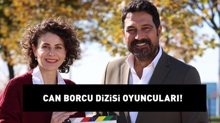 CAN BORCU DİZİSİ OYUNCULARI | Bülent İnal, Ebru Özkan Saban, Mine Tugaylı Can Borcu oyuncuları kimler Tam kadro