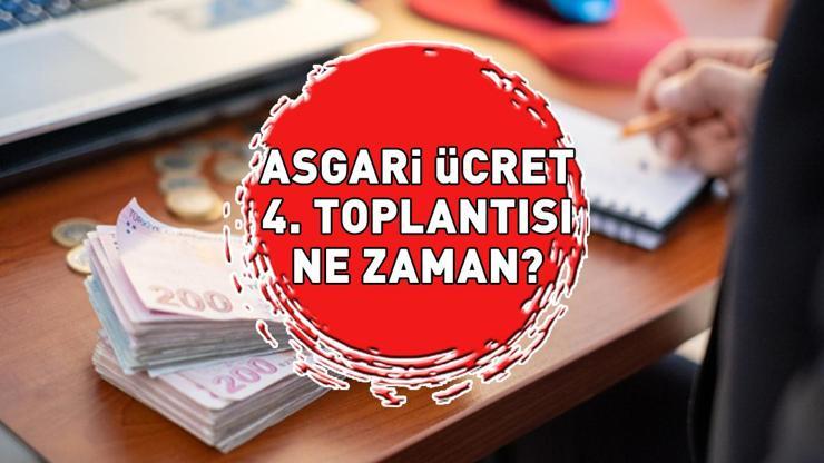 ASGARİ ÜCRET 4. TOPLANTISI TARİHİ | 4. Asgari ücret toplantısı ne zaman 2025te asgari ücret ne kadar olur, kaç TL